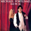 Michael Fortunati – Give Me Up 2000 (original Version) 1986